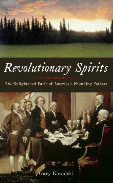 Revolutionary Spirits: The Enlightened Faith of America's Founding Fathers