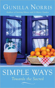 Title: Simple Ways: Towards the Sacred, Author: Gunilla Norris