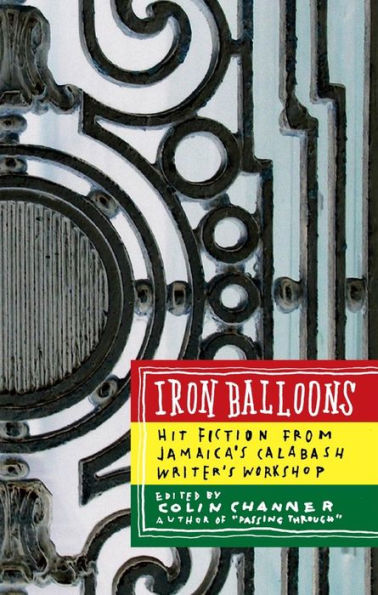 Iron Balloons: Hit Fiction from Jamaica's Calabash Writer's Workshop