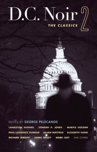 Title: D.C. Noir 2: The Classics, Author: George Pelecanos