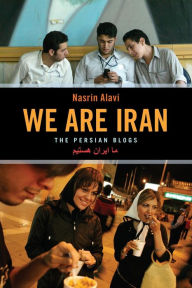 Title: We Are Iran: The Persian Blogs, Author: Nasrin Alavi