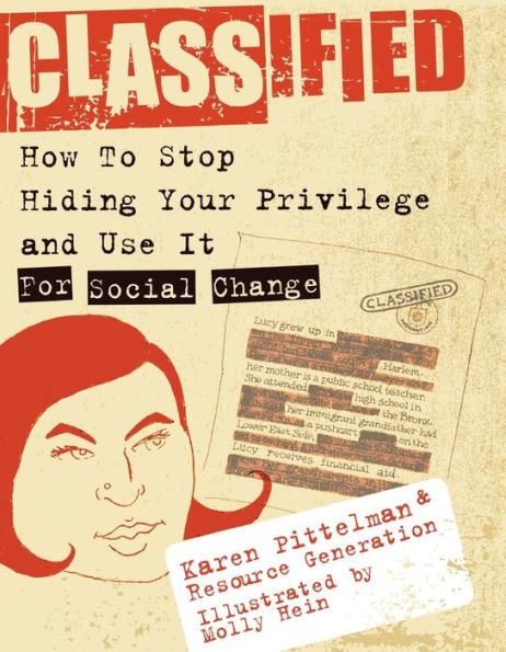 Classified: How to Stop Hiding Your Privilege and Use It for Social Change!