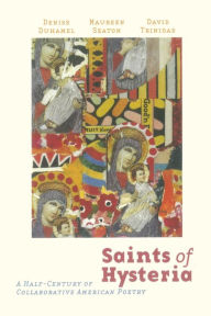 Title: Saints of Hysteria: A Half-Century of Collaborative American Poetry, Author: David Trinidad