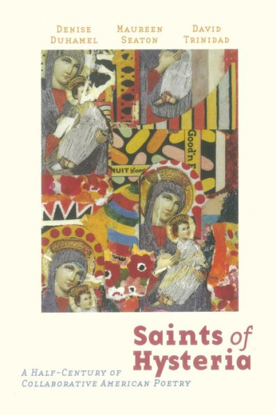 Saints of Hysteria: A Half-Century of Collaborative American Poetry