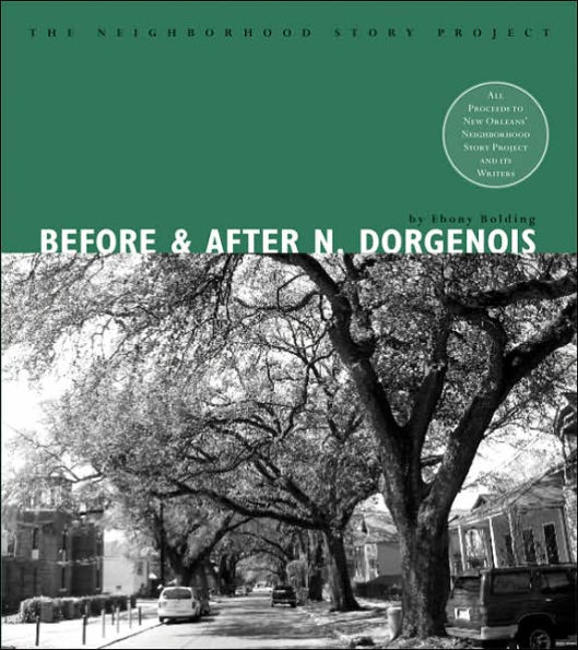 Before and After North Dorgenois (The Neighborhood Story Project Series)