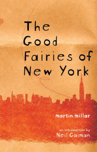 Title: The Good Fairies of New York, Author: Martin Millar