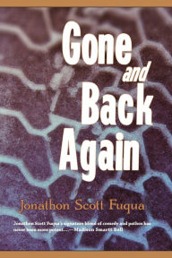 Title: Gone and Back Again, Author: Jonathon Scott Fuqua