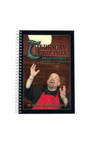 Title: Thursday Night Pizza: Father Dominic's Favorite Pizza Recipes, Author: Mark J. Washington