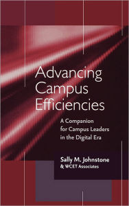 Title: Advancing Campus Efficiencies: A Companion for Campus Leaders in the Digital Era / Edition 1, Author: Sally M. Johnstone