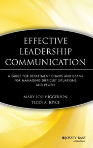 Title: Effective Leadership Communication: A Guide for Department Chairs and Deans for Managing Difficult Situations and People / Edition 1, Author: Mary Lou Higgerson