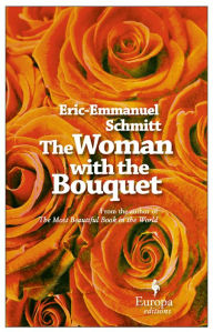 Title: The Woman with the Bouquet, Author: Eric-Emmanuel Schmitt