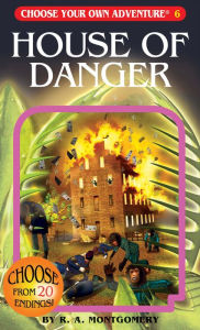 Title: House of Danger (Choose Your Own Adventure #6), Author: R. A. Montgomery