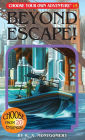 Beyond Escape! (Choose Your Own Adventure Series #15)