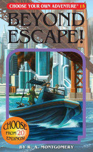 Title: Beyond Escape! (Choose Your Own Adventure #15), Author: R. A. Montgomery
