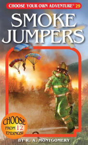 Title: Smoke Jumpers (Choose Your Own Adventure #29), Author: R. A. Montgomery