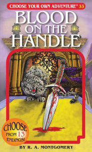 Title: Blood on the Handle (Choose Your Own Adventure #33), Author: R. A. Montgomery