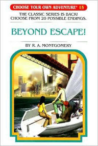 Title: Beyond Escape! (Choose Your Own Adventure Series #15), Author: R. A. Montgomery