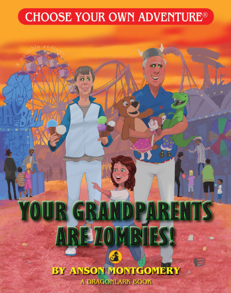 Your Grandparents Are Zombies! (Choose Your Own Adventure: A Dragonlark Book)