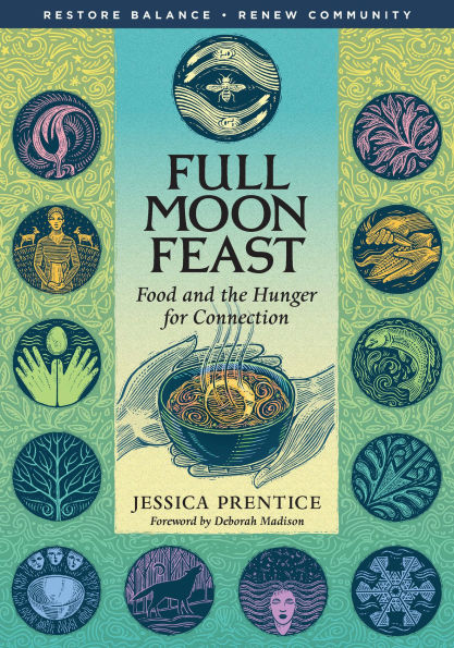 Full Moon Feast: Food and the Hunger for Connection