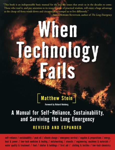 When Technology Fails: A Manual for Self-Reliance, Sustainability, and Surviving the Long Emergency, 2nd Edition / Edition 2