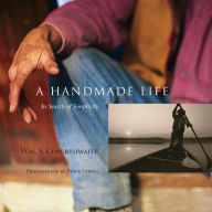 Title: A Handmade Life: In Search of Simplicity, Author: William Coperthwaite