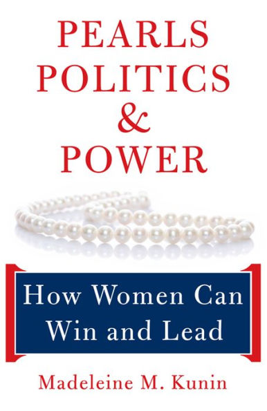 Pearls, Politics, and Power: How Women Can Win and Lead