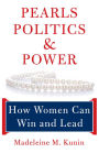 Pearls, Politics, and Power: How Women Can Win and Lead