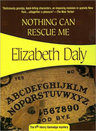 Title: Nothing Can Rescue Me (Henry Gamadge Series #6), Author: Elizabeth Daly