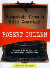 Title: Dispatch from a Cold Country, Author: Robert Cullen