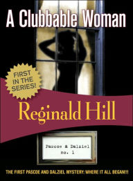 Title: A Clubbable Woman (Dalziel and Pascoe Series #1), Author: Reginald Hill