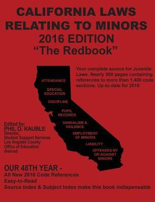 California Laws Relating to Minors "The Redbook": 2016 Edition