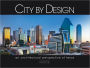 City by Design: Texas: An Architectural Perspective of the Leading Cities in Texas