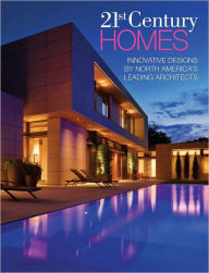 Title: 21st Century Homes: Innovative Designs by North America's Leading Architects, Author: Panache Partners