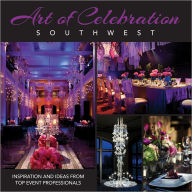 Title: Art of Celebration Southwest: Inspiration and Ideas from Top Event Professionals, Author: Panache Partners