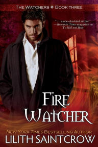 Title: Fire Watcher (Watcher Series #3), Author: Lilith Saintcrow