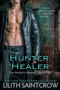 Title: Hunter, Healer (Society Series #2), Author: Lilith Saintcrow