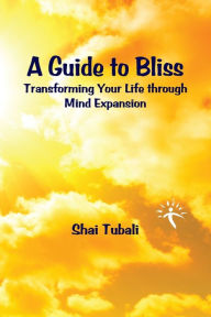 Title: A Guide to Bliss, Author: Shai Tubali
