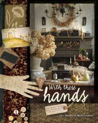 Title: With These Hands: 19th Century Inspired Primitive Projects for Your Home, Author: Maggie Bonanomi