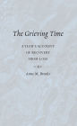 The Grieving Time: A Year's Account of Recovery From Loss