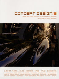 Title: Concept Design 2: Works from Seven Los Angeles Entertainment Designers and Seventeen Guest Artists, Author: Harald Belker