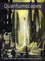 Title: Quantumscapes: The Art of Stephan Martiniere, Author: Stephan Martiniere