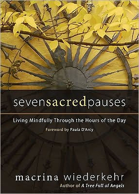 Seven Sacred Pauses: Living Mindfully Through the Hours of the Day