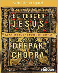 Title: El Tercer Jesús: El Cristo que no podemos ignorar, Author: Deepak Chopra