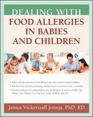 Title: Dealing with Food Allergies in Babies and Children, Author: Janice Vickerstaff Joneja PhD