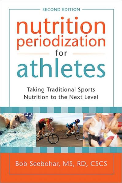 Nutrition Periodization for Athletes: Taking Traditional Sports Nutrition to the Next Level