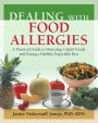 Dealing with Food Allergies: A Practical Guide to Detecting Culprit Foods and Eating a Healthy, Enjoyable Diet