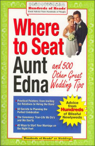 Title: Where to Seat Aunt Edna?: And 824 Other Great Wedding Tips, Author: Besha Rodell