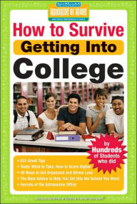 Title: How to Survive Getting Into College: By Hundreds of Students Who Did, Author: Hundreds of Heads Books