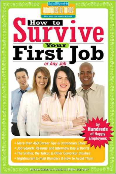 How to Survive Your First Job or Any Job: By Hundreds of Happy Employees