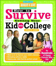 Title: How to Survive Getting Your Kid Into College: By Hundreds of Happy Parents Who Did, Author: Rachel Korn